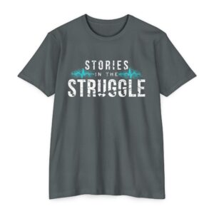 Stories in the Struggle T-Shirt — PTSD podcast shirt (version 2)
